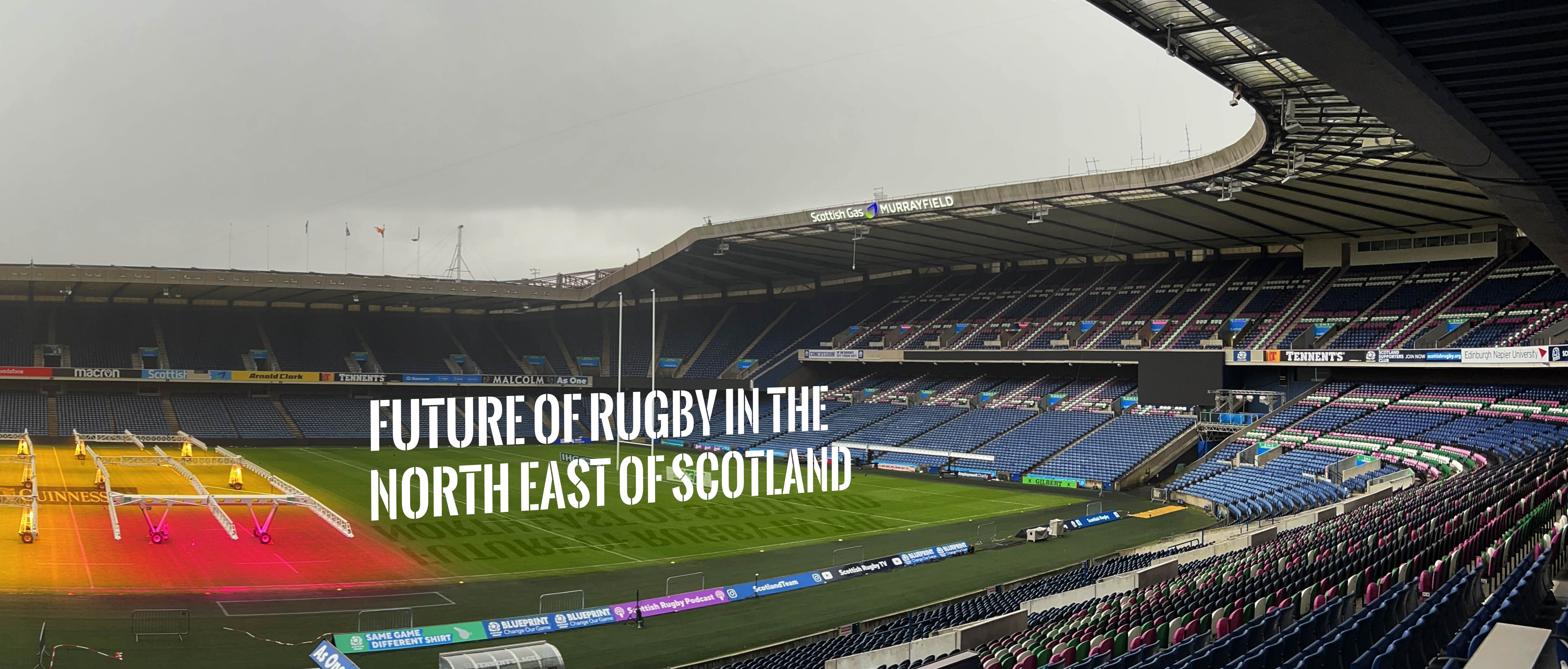 FUTURE OF RUGBY IN THE NORTH EAST OF SCOTLAND